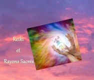 Reïki et Rayons Sacrés Reïki et Rayons Sacrés